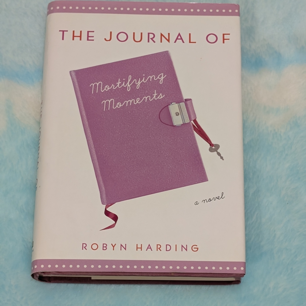 The Journal Of Mortifying Moments, By Robyn Harding